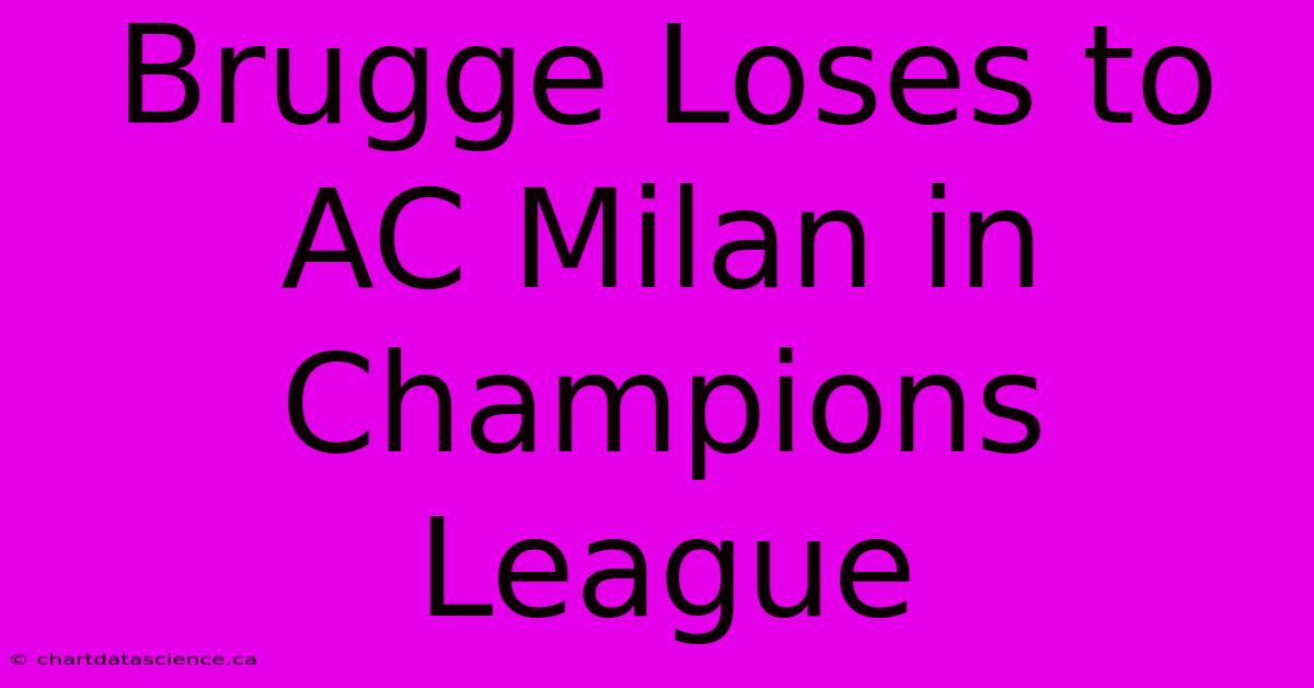 Brugge Loses To AC Milan In Champions League