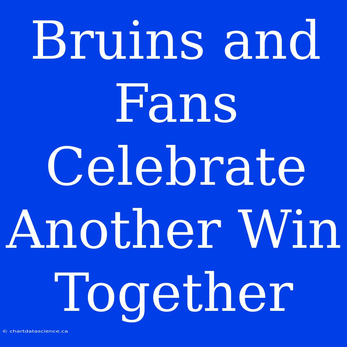 Bruins And Fans Celebrate Another Win Together