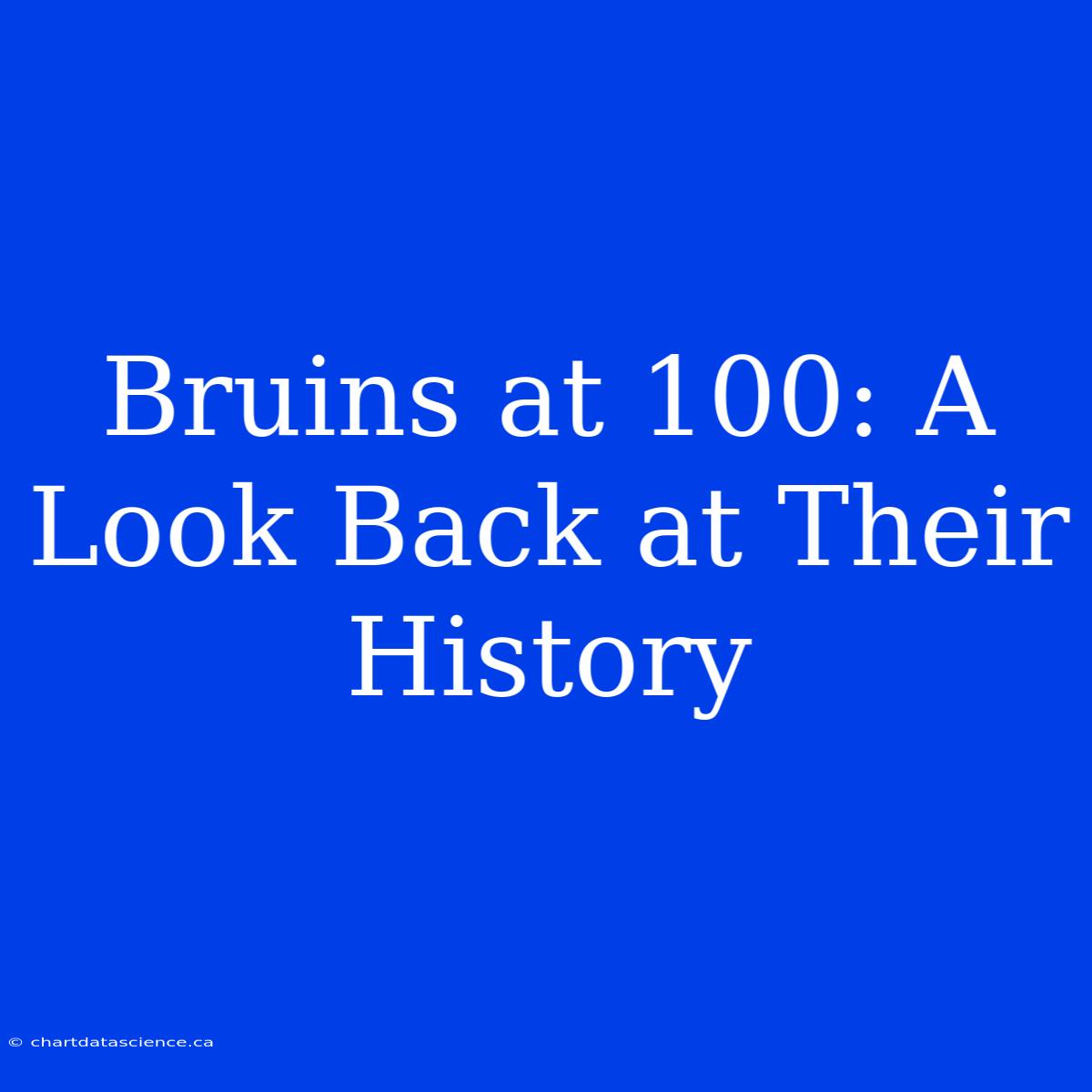 Bruins At 100: A Look Back At Their History