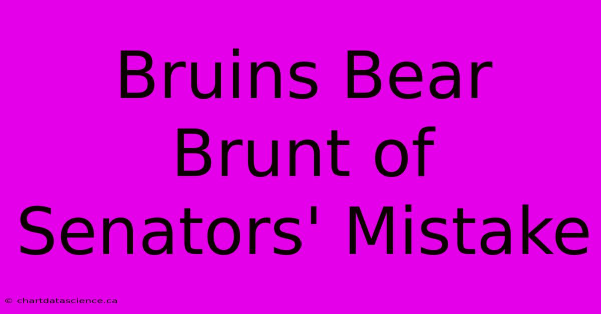 Bruins Bear Brunt Of Senators' Mistake