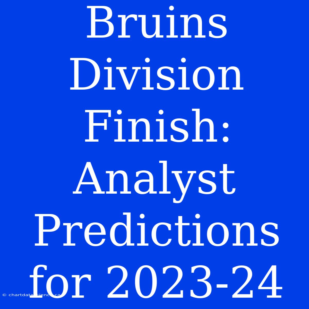 Bruins Division Finish: Analyst Predictions For 2023-24