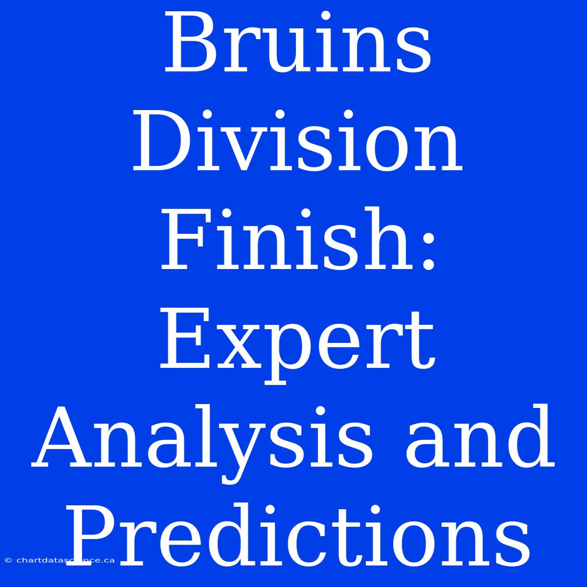 Bruins Division Finish: Expert Analysis And Predictions