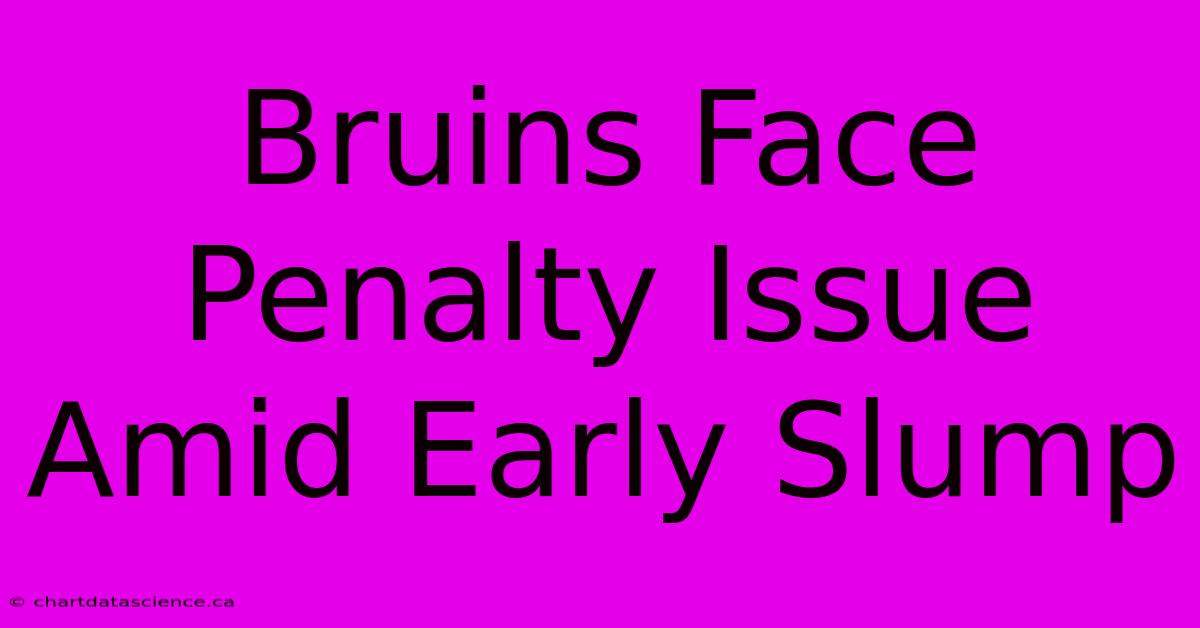 Bruins Face Penalty Issue Amid Early Slump