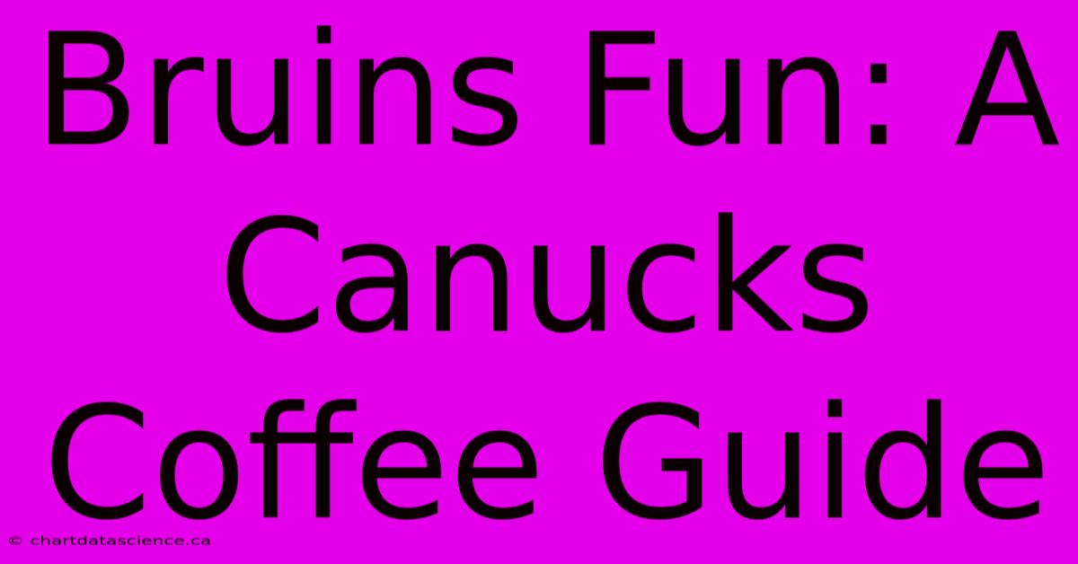 Bruins Fun: A Canucks Coffee Guide