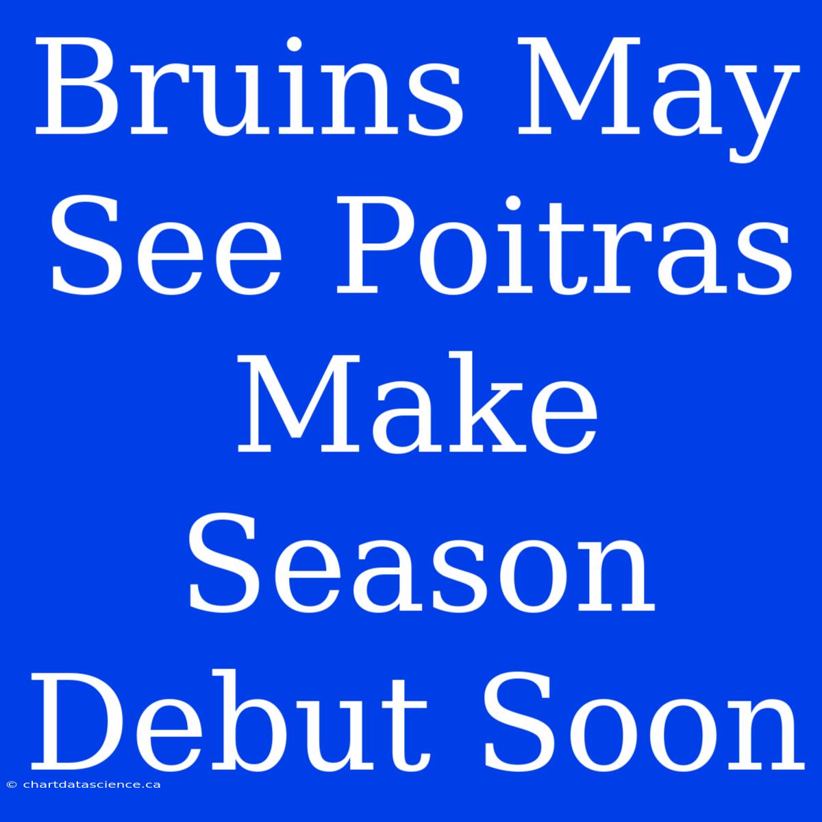 Bruins May See Poitras Make Season Debut Soon