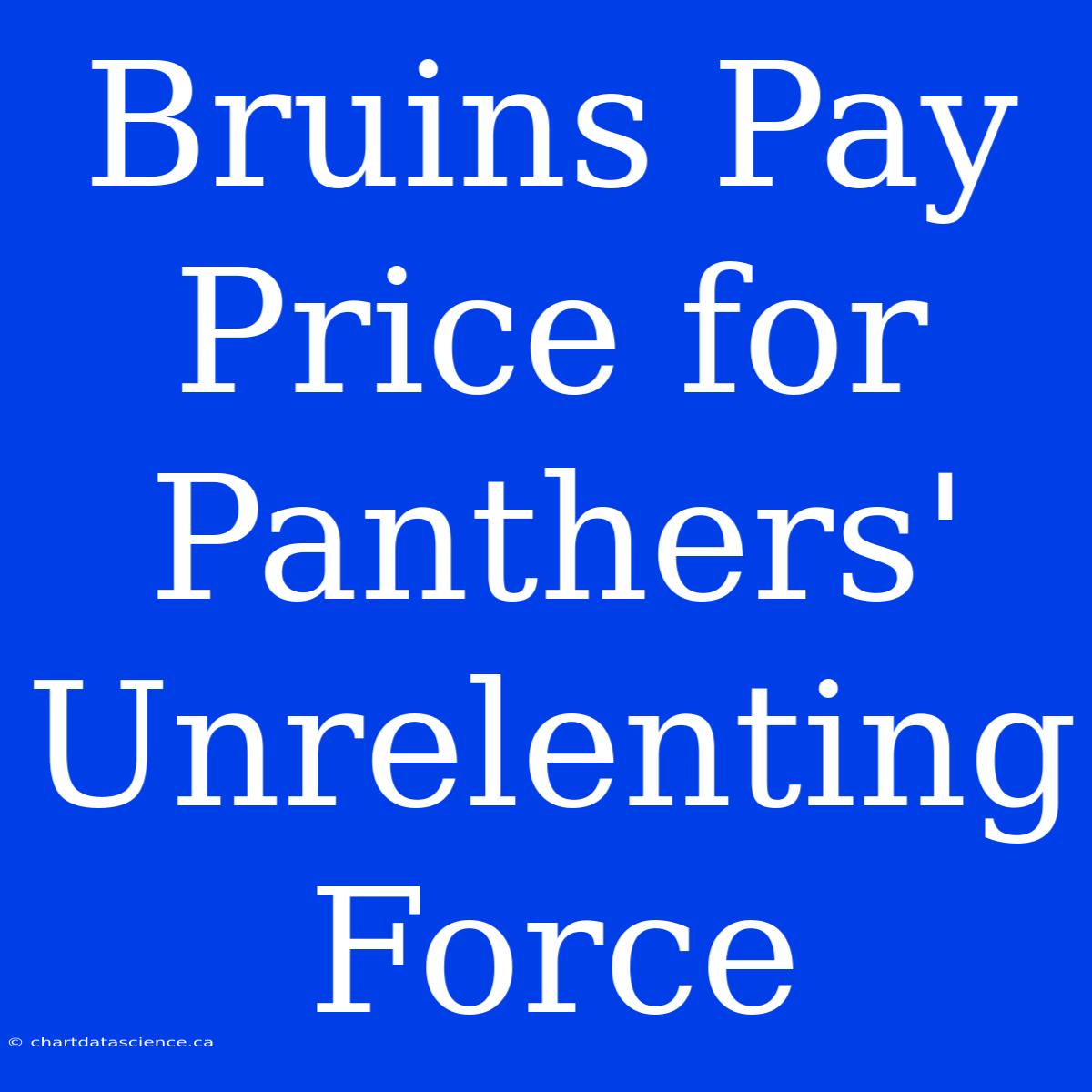 Bruins Pay Price For Panthers' Unrelenting Force