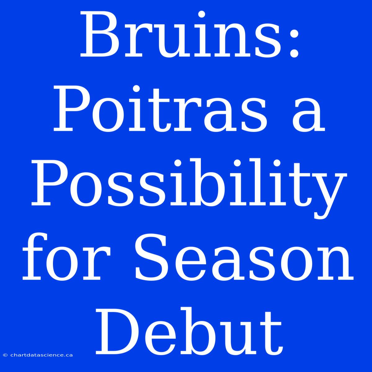 Bruins: Poitras A Possibility For Season Debut