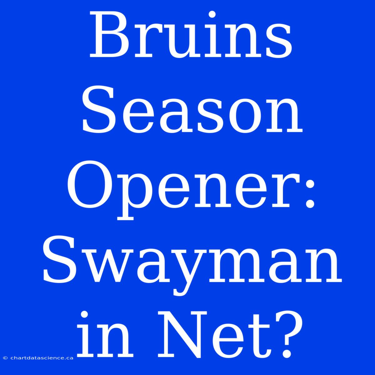 Bruins Season Opener: Swayman In Net?