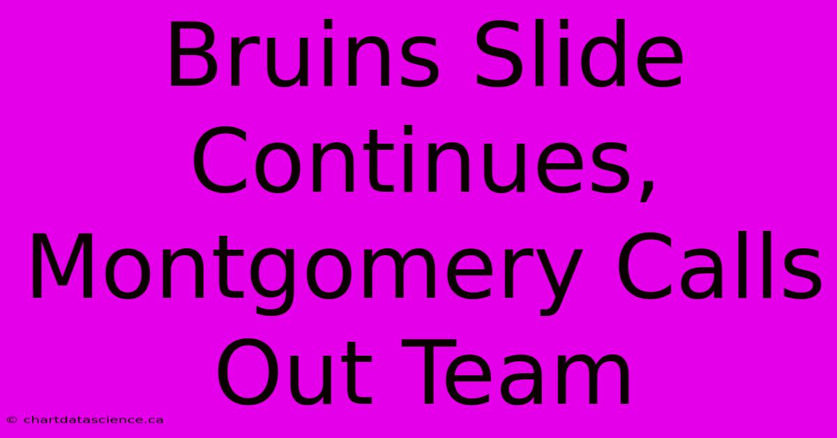 Bruins Slide Continues, Montgomery Calls Out Team