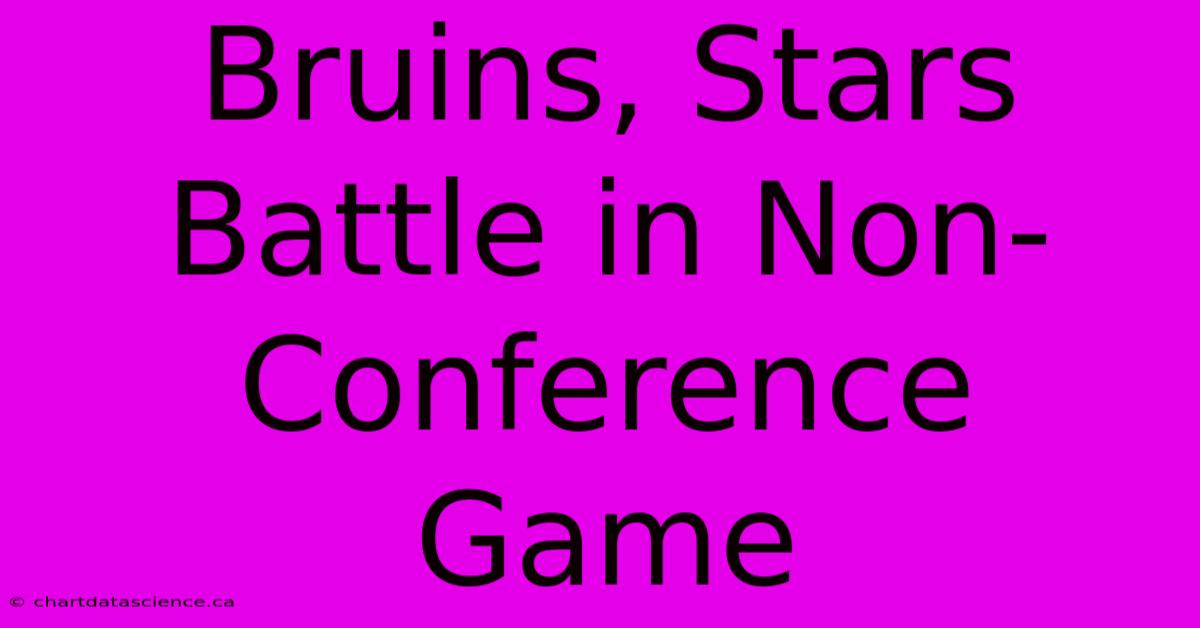 Bruins, Stars Battle In Non-Conference Game