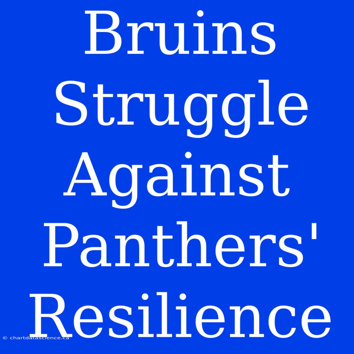 Bruins Struggle Against Panthers' Resilience