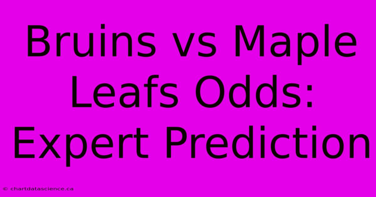 Bruins Vs Maple Leafs Odds: Expert Prediction