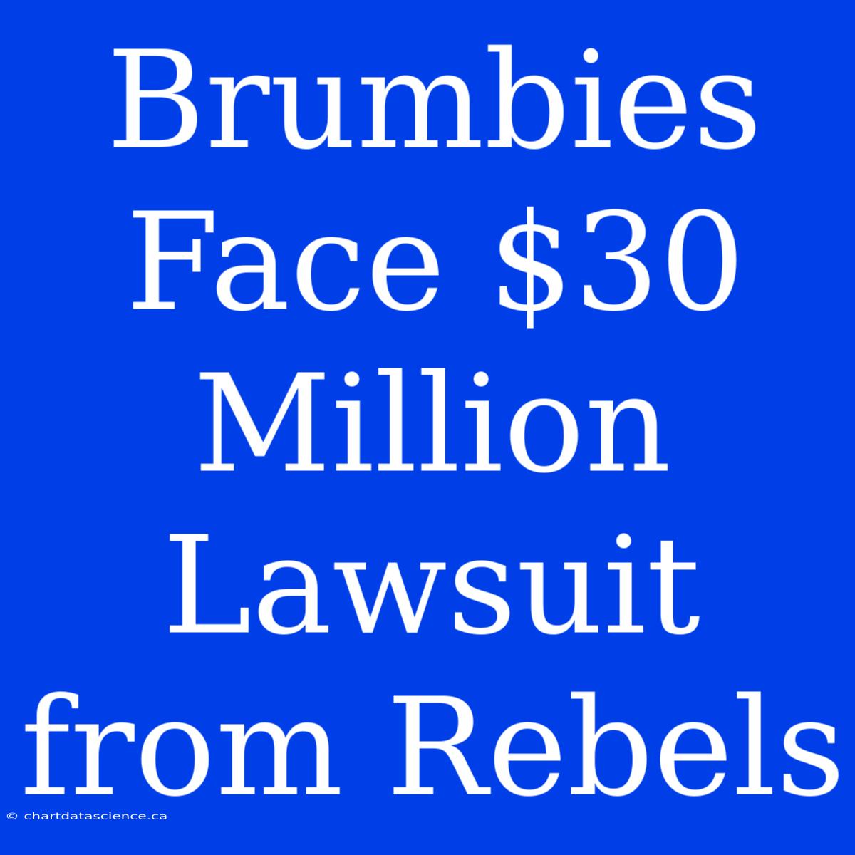 Brumbies Face $30 Million Lawsuit From Rebels