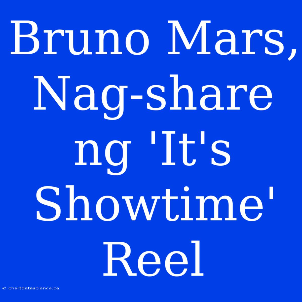 Bruno Mars, Nag-share Ng 'It's Showtime' Reel