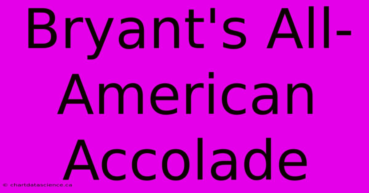 Bryant's All-American Accolade