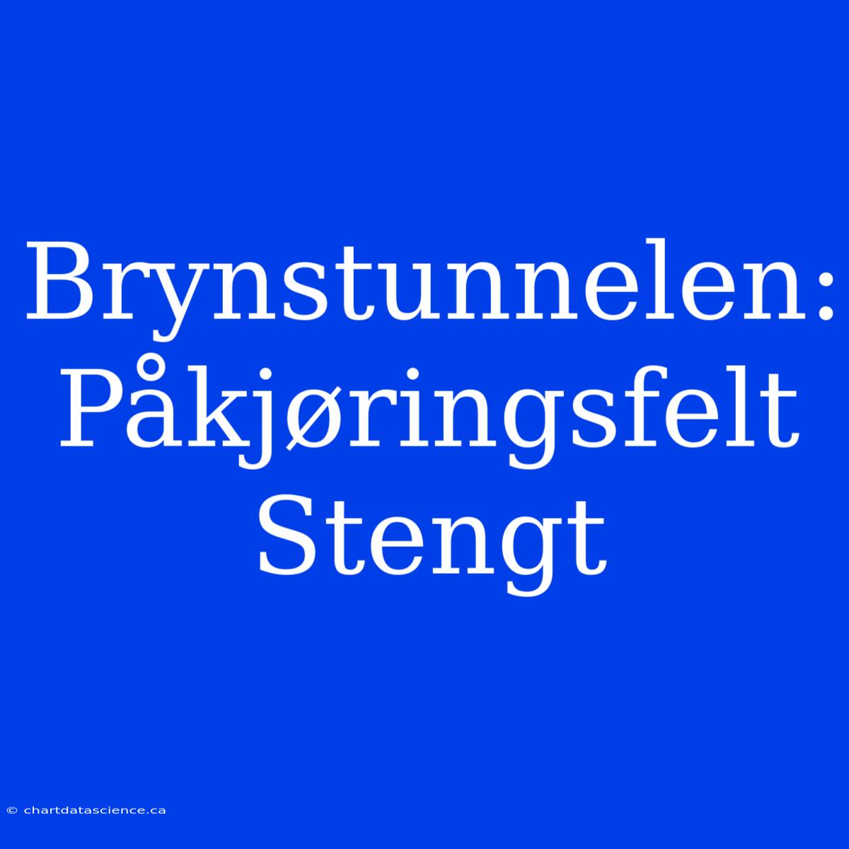 Brynstunnelen: Påkjøringsfelt Stengt