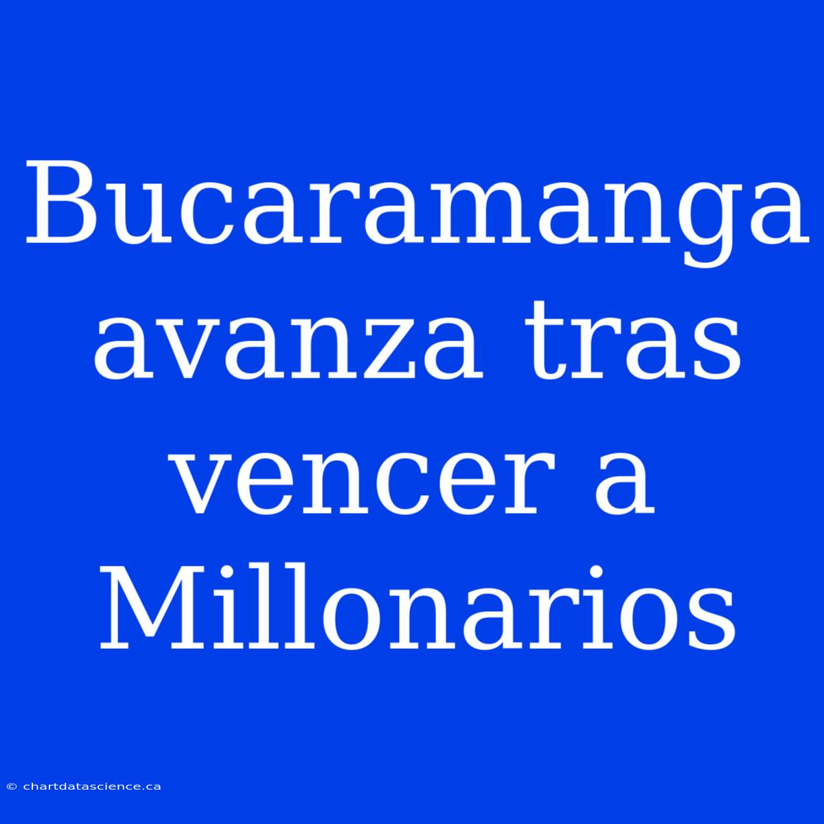 Bucaramanga Avanza Tras Vencer A Millonarios