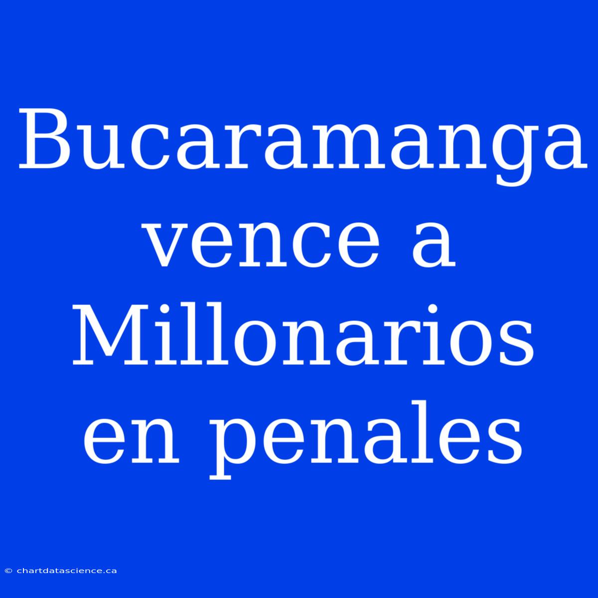 Bucaramanga Vence A Millonarios En Penales