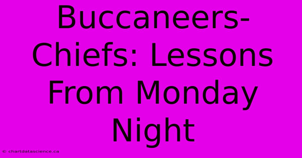 Buccaneers-Chiefs: Lessons From Monday Night