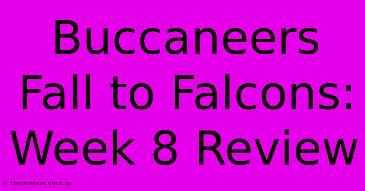 Buccaneers Fall To Falcons: Week 8 Review 