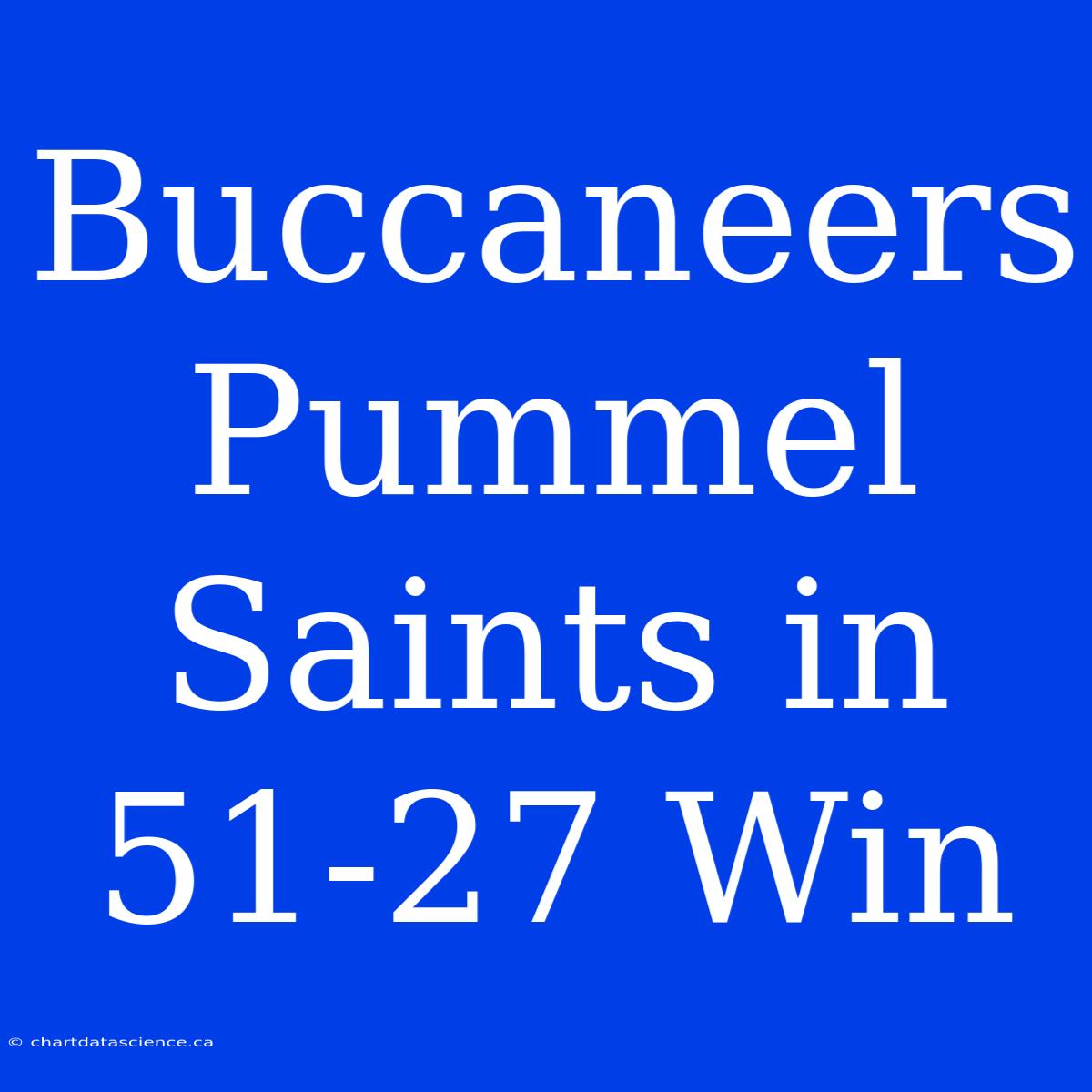 Buccaneers Pummel Saints In 51-27 Win