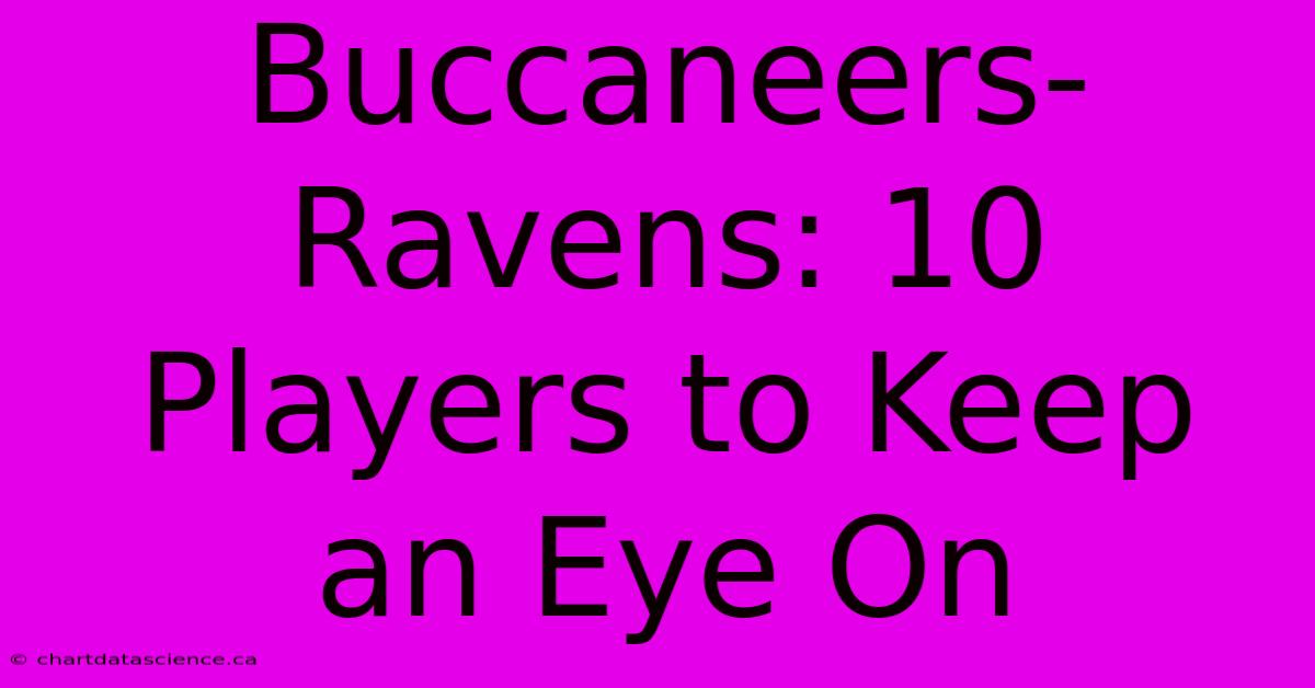 Buccaneers-Ravens: 10 Players To Keep An Eye On 