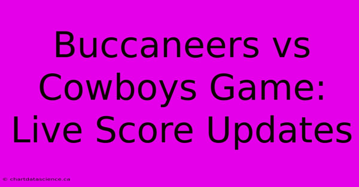 Buccaneers Vs Cowboys Game: Live Score Updates