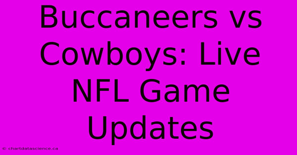 Buccaneers Vs Cowboys: Live NFL Game Updates