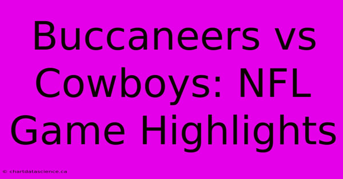 Buccaneers Vs Cowboys: NFL Game Highlights