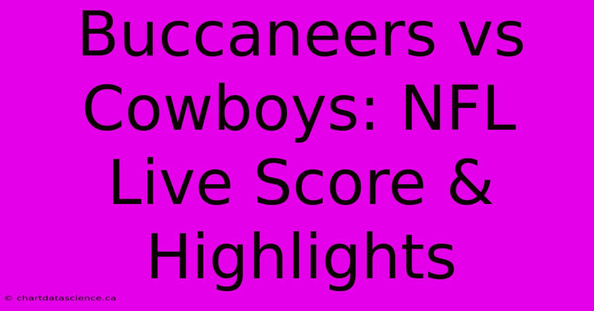 Buccaneers Vs Cowboys: NFL Live Score & Highlights