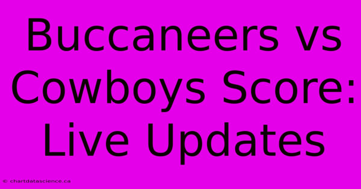 Buccaneers Vs Cowboys Score: Live Updates