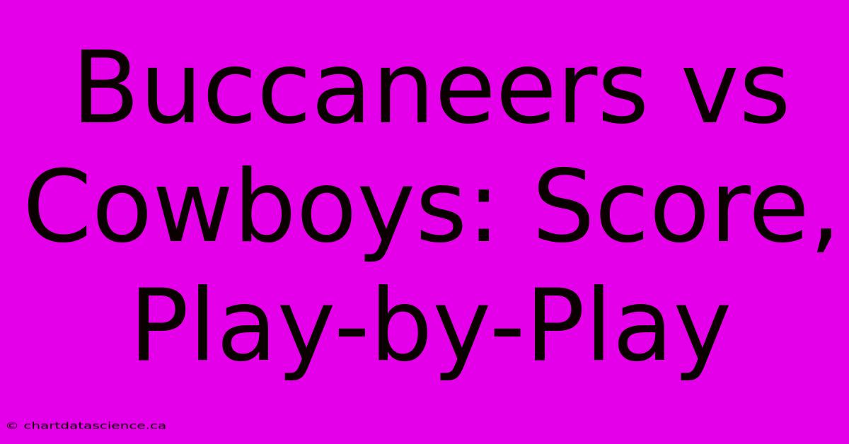 Buccaneers Vs Cowboys: Score, Play-by-Play