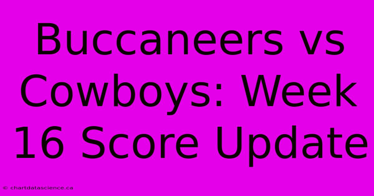 Buccaneers Vs Cowboys: Week 16 Score Update