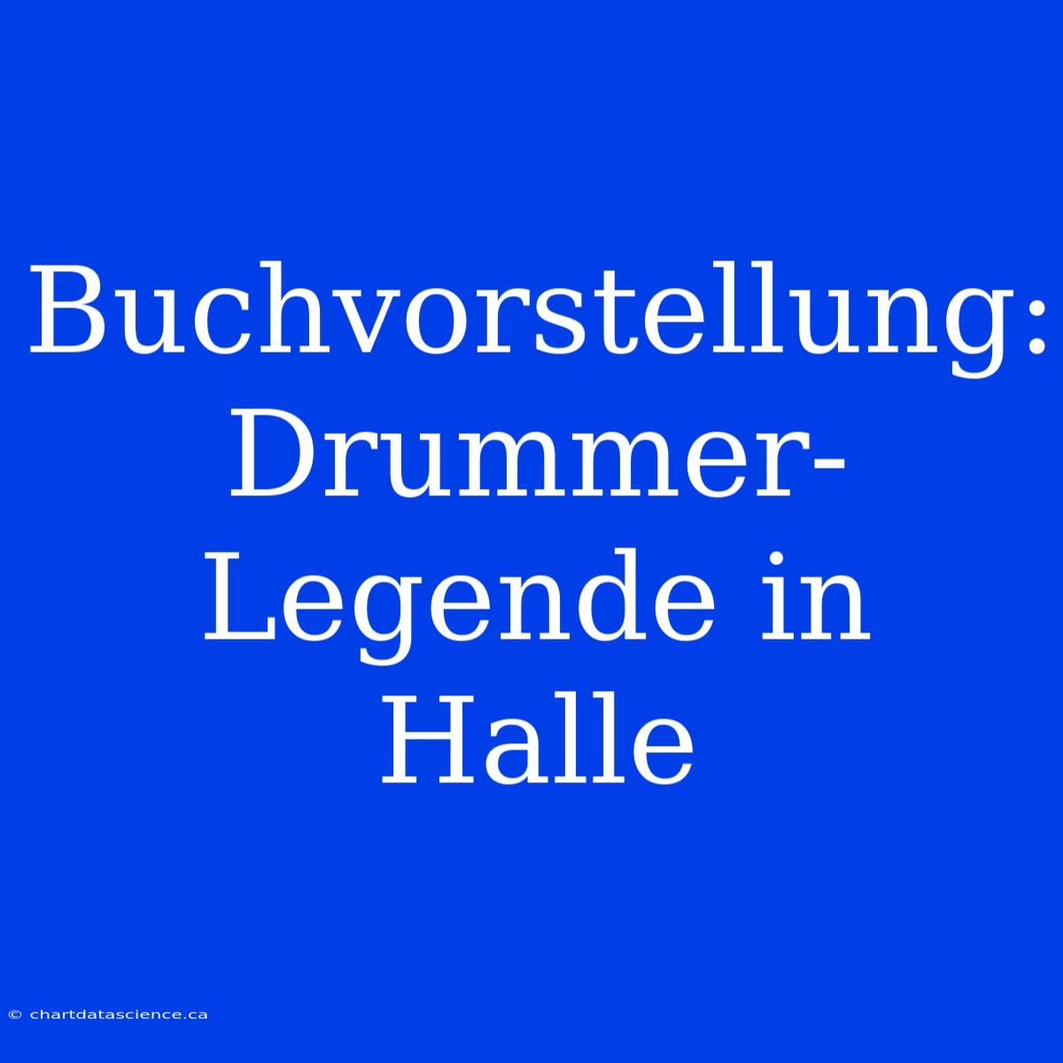 Buchvorstellung: Drummer-Legende In Halle