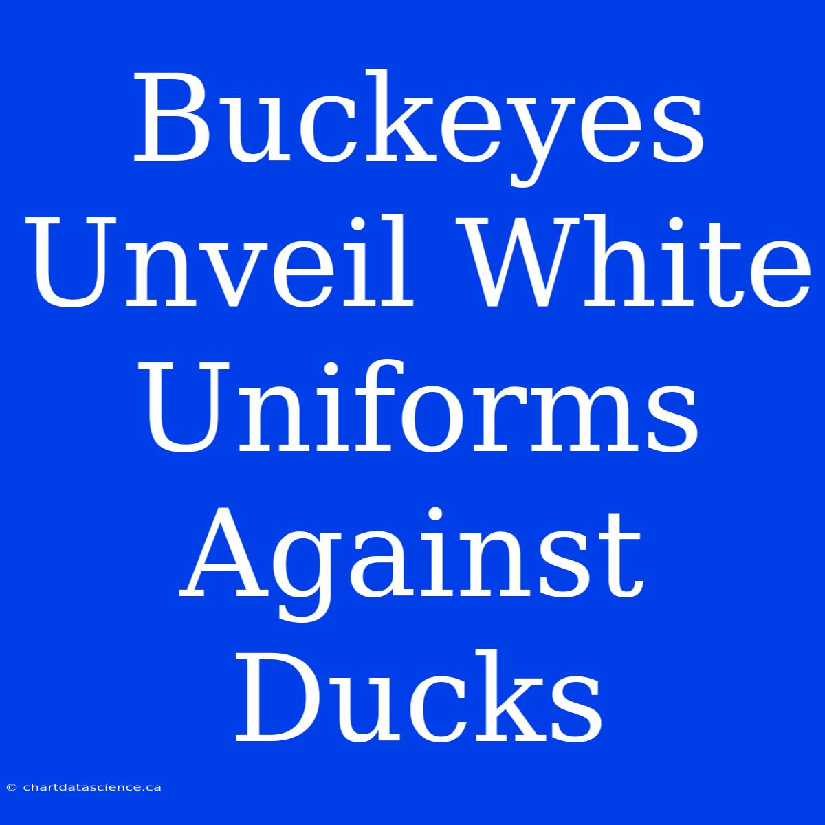 Buckeyes Unveil White Uniforms Against Ducks