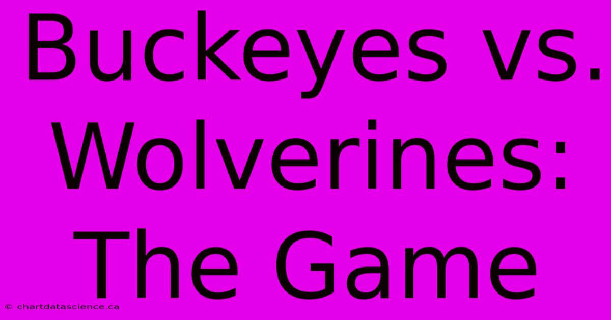 Buckeyes Vs. Wolverines: The Game