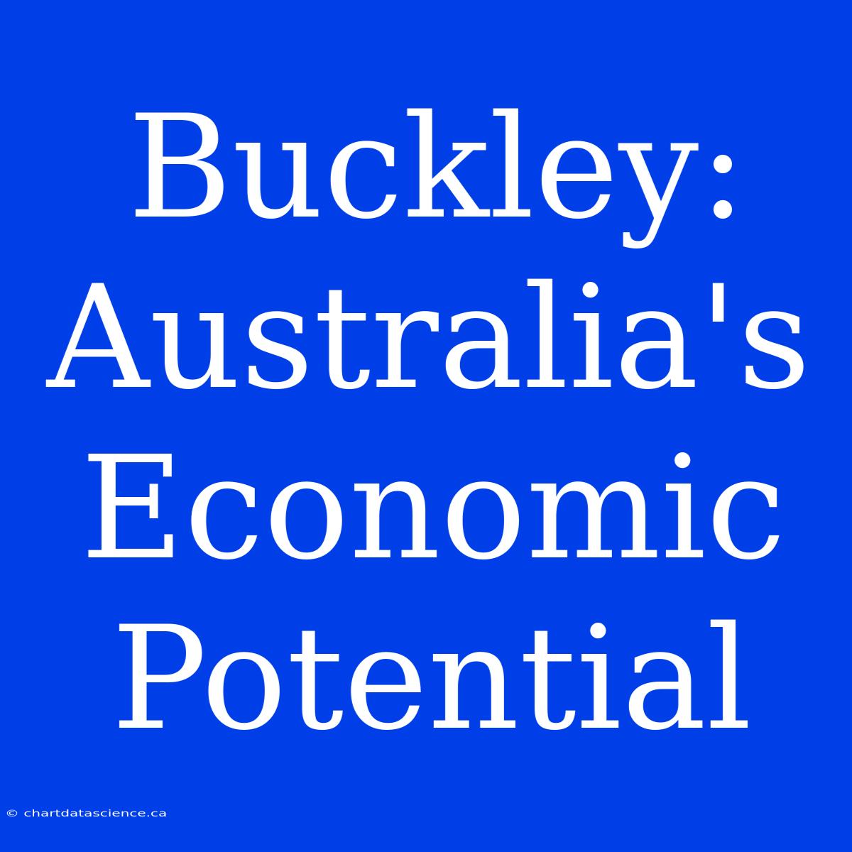 Buckley: Australia's Economic Potential