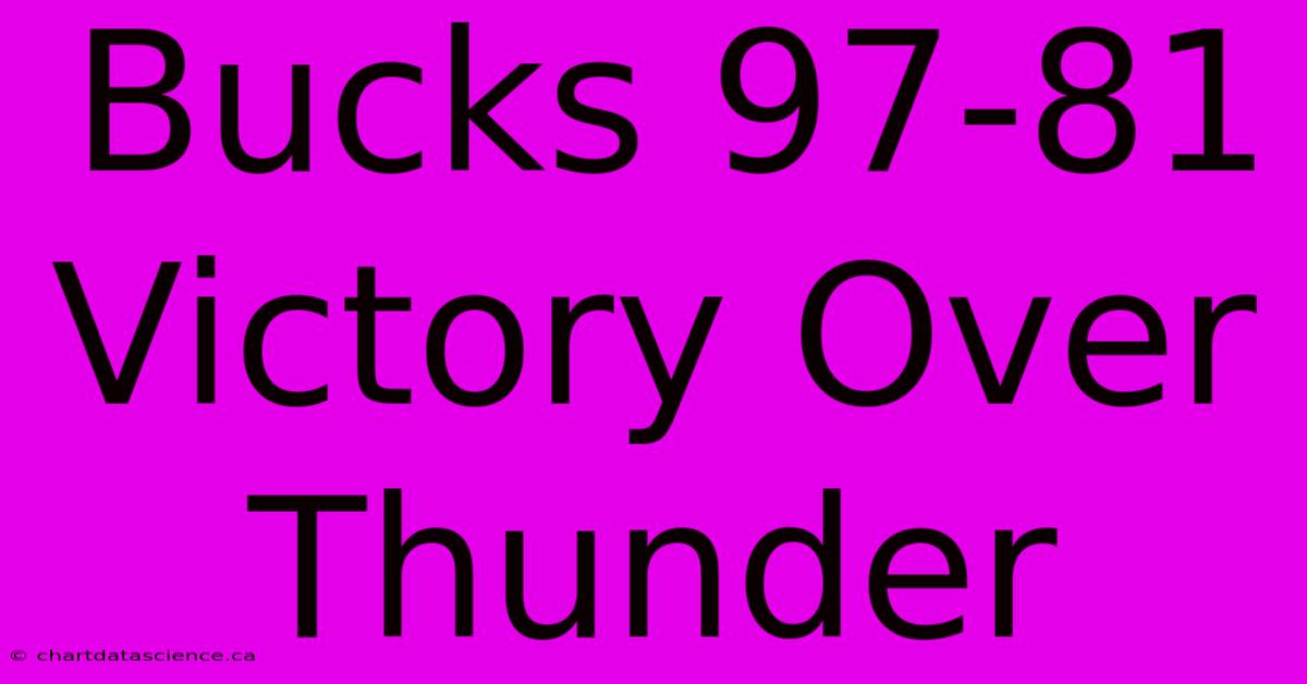 Bucks 97-81 Victory Over Thunder