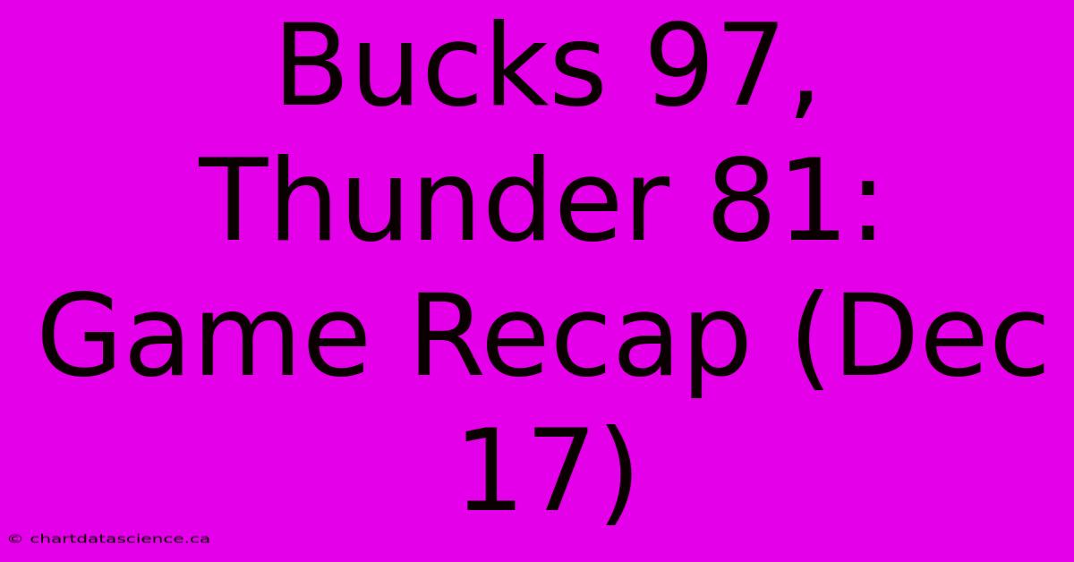 Bucks 97, Thunder 81: Game Recap (Dec 17)