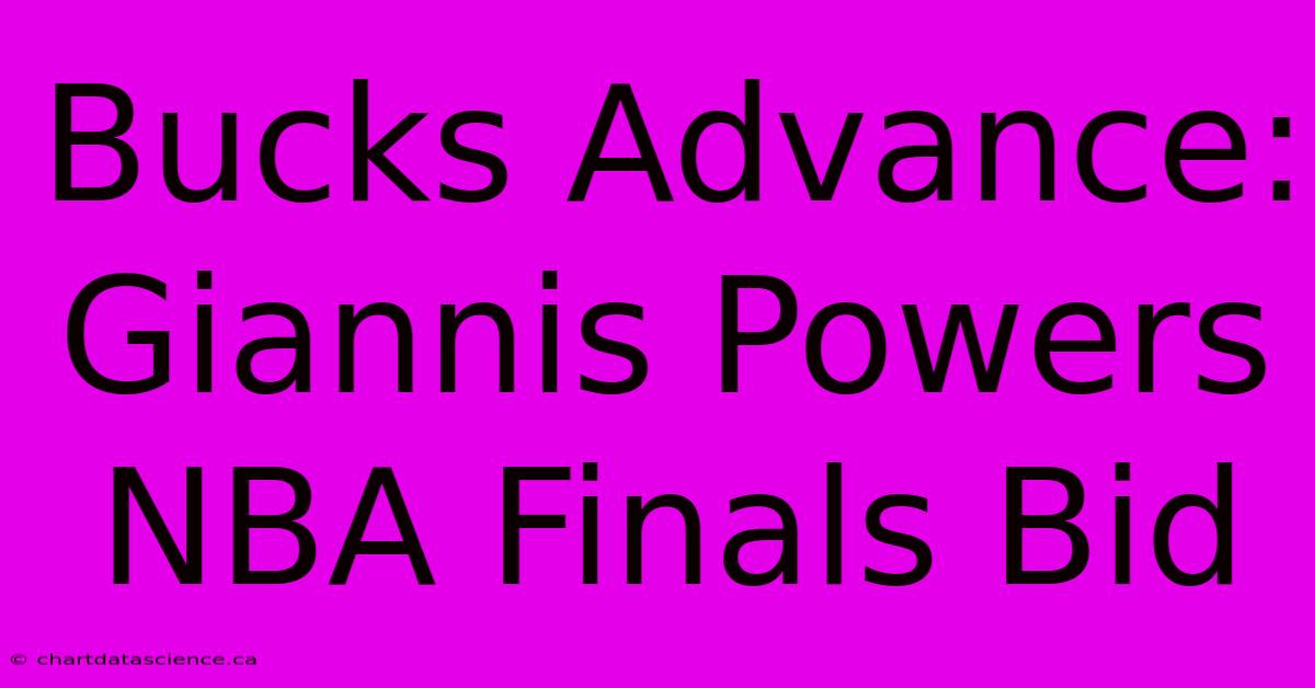 Bucks Advance: Giannis Powers NBA Finals Bid