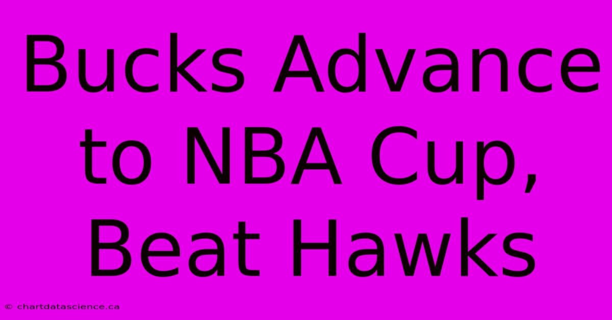 Bucks Advance To NBA Cup, Beat Hawks