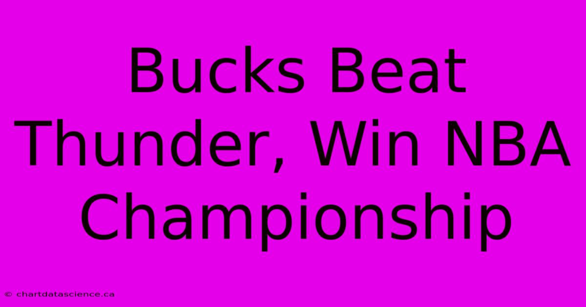 Bucks Beat Thunder, Win NBA Championship