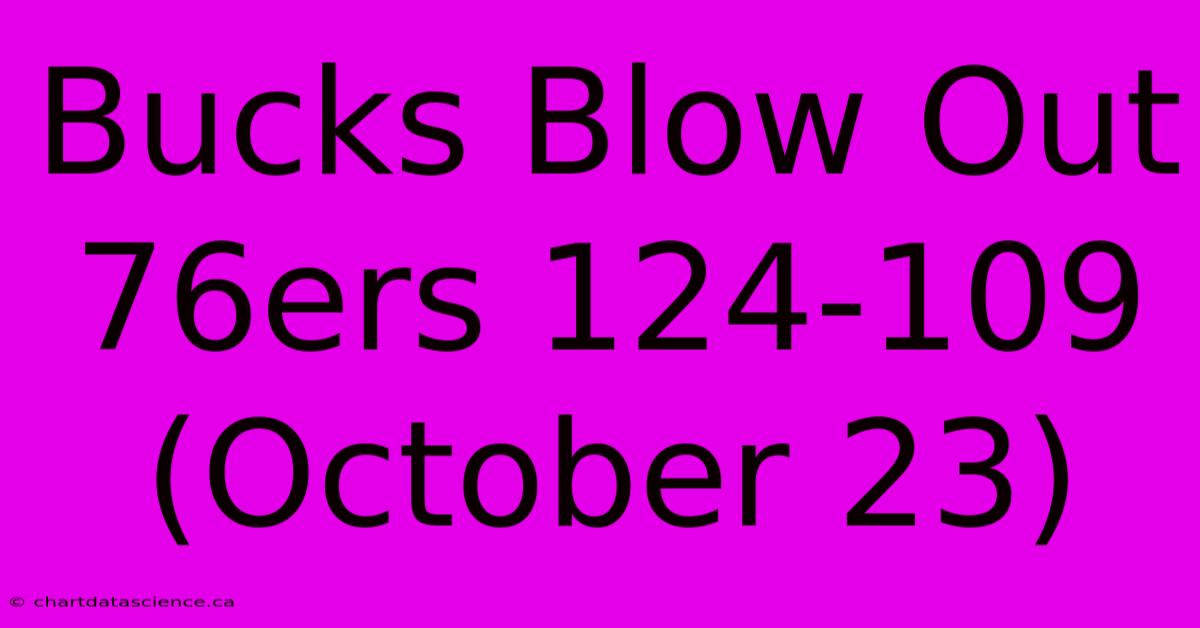 Bucks Blow Out 76ers 124-109 (October 23)