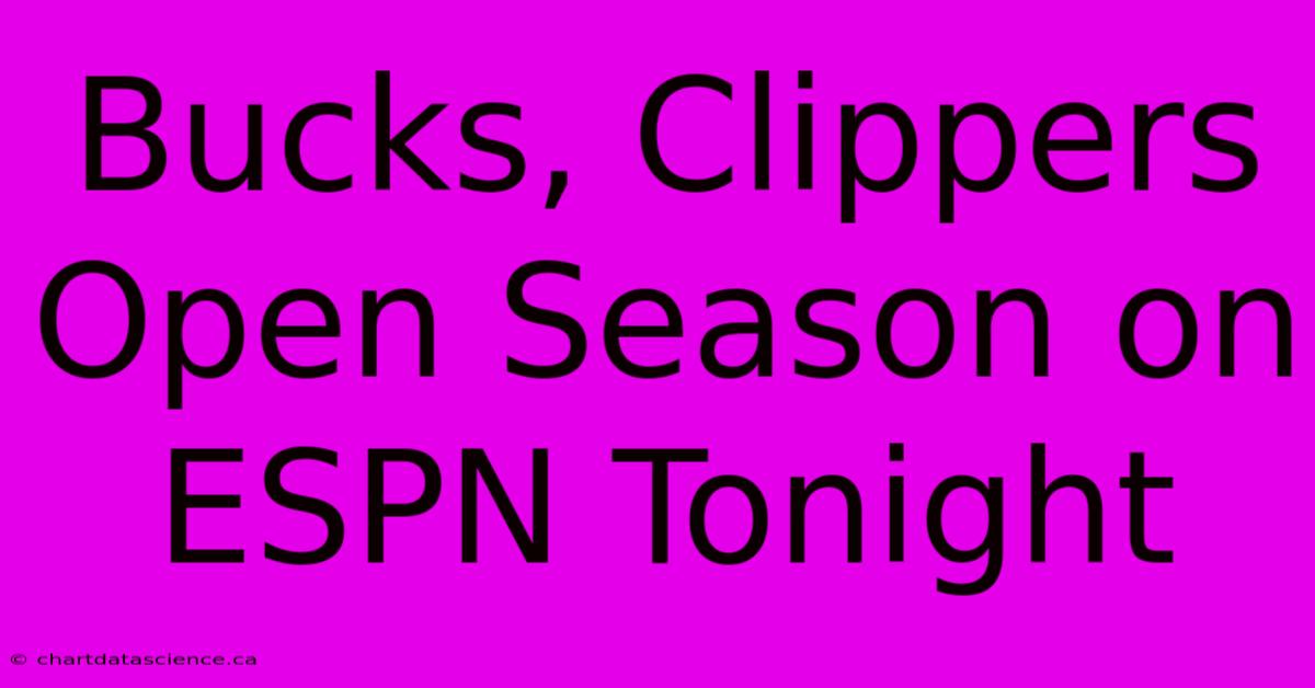 Bucks, Clippers Open Season On ESPN Tonight 