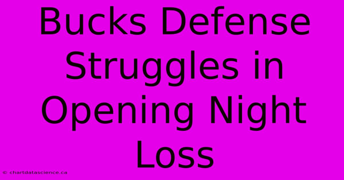 Bucks Defense Struggles In Opening Night Loss