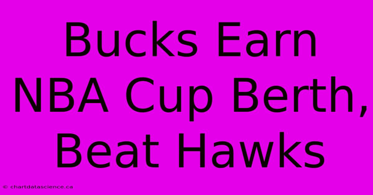 Bucks Earn NBA Cup Berth, Beat Hawks