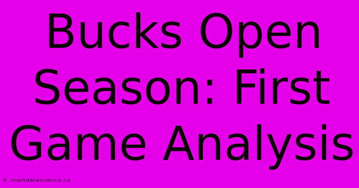 Bucks Open Season: First Game Analysis