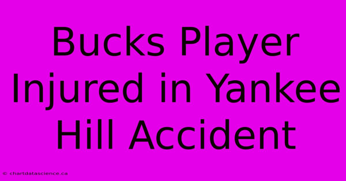 Bucks Player Injured In Yankee Hill Accident