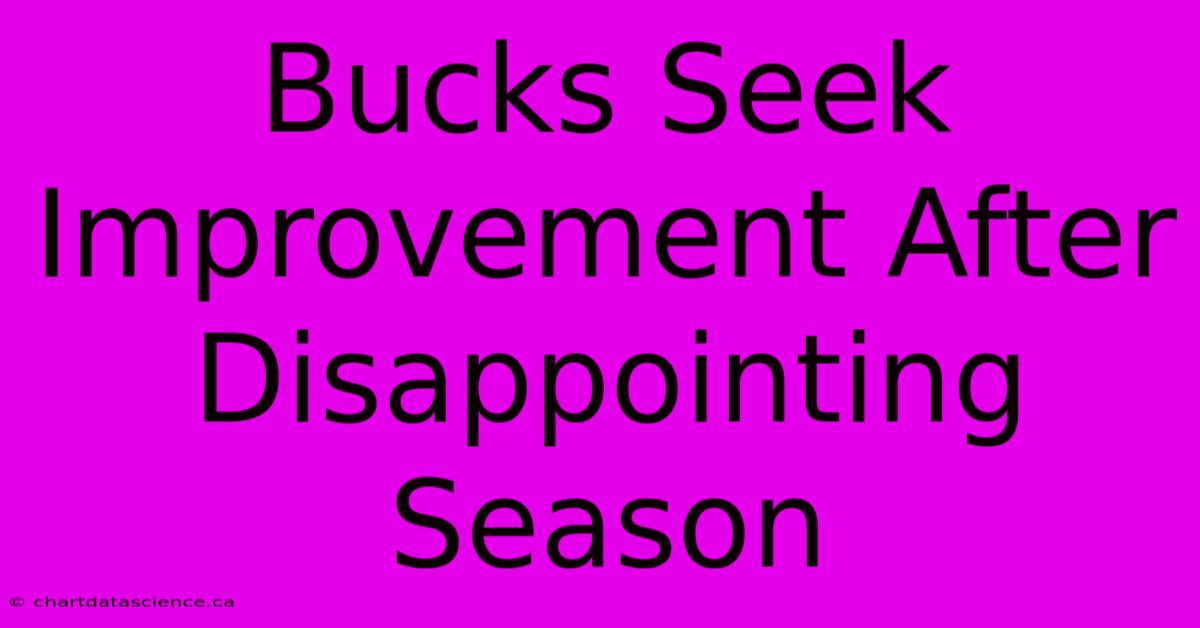 Bucks Seek Improvement After Disappointing Season