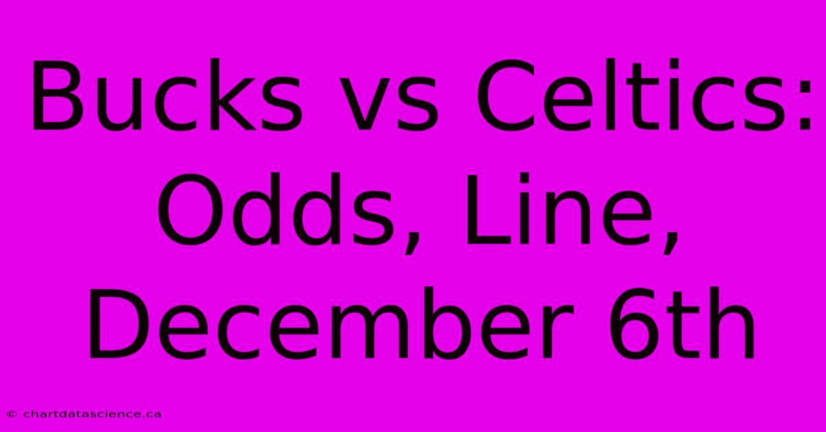 Bucks Vs Celtics: Odds, Line, December 6th